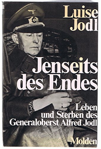 Stock image for Jenseits des Endes. Leben und Sterben des Generaloberst Alfred Jodl for sale by medimops