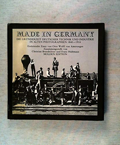 Beispielbild fr Made in Germany. Die Grnderzeit deutscher Technik und Industrie in alten Photographien 1840 - 1914. zum Verkauf von medimops