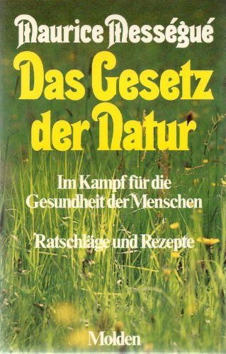 Beispielbild fr Das Gesetz der Natur. Im Kampf fr die Gesundheit der Menschen - Ratschlge und Rezepte zum Verkauf von medimops