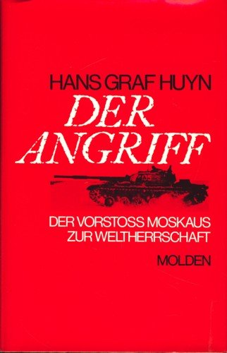 Der Angriff: Der Vorstoss Moskaus zur Weltherrschaft (German Edition) (9783217009257) by Huyn, Hans