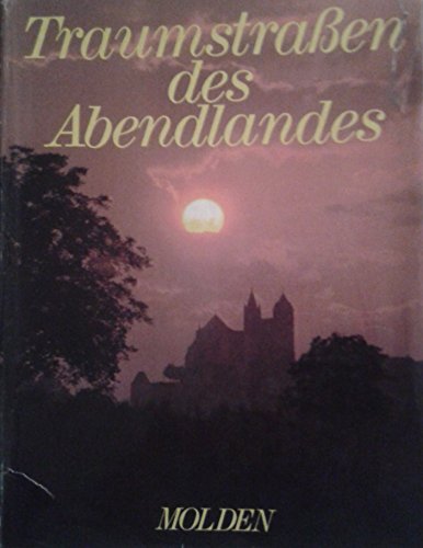 Beispielbild fr Traumstraen des Abendlandes. Herausgegeben und mit einer Einleitung von Gnter Treffer. Mit Ortsregister. Mit einem Literaturverzeichnis. zum Verkauf von BOUQUINIST