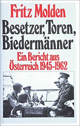 9783217011847: Besetzer, Toren, Biedermnner: Ein Bericht aus sterreich 1945-1962