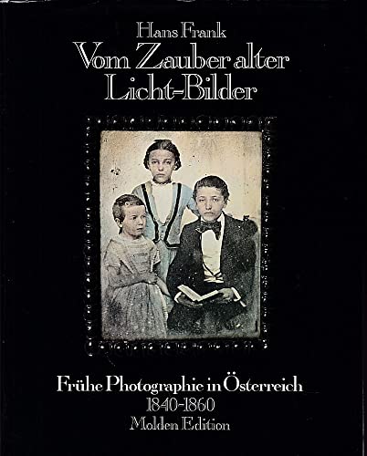 9783217011854: Vom Zauber alter Licht-Bilder. Frhe Photographie in sterreich 1840 - 1860.