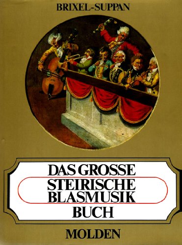 9783217011977: Das grosse Steirische Blasmusikbuch. Mit Ehrentafel der Steirischen Blasmusikkapellen. 550 Abbildungen, davon 20 in Farbe. 1. Auflage.