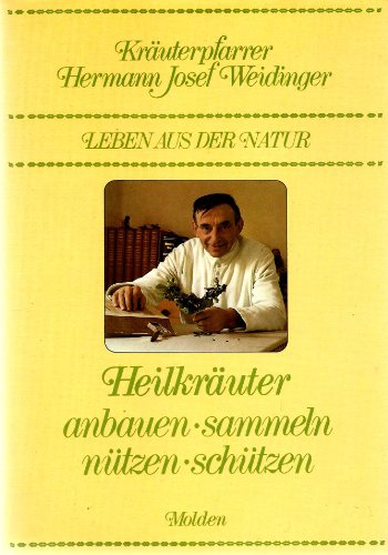 Weidinger, Hermann-Josef: Heilkräuter anbauen, sammeln, nützen, schützen; Teil: [1].
