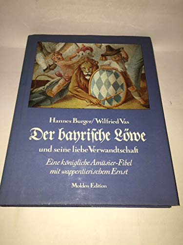 9783217012141: Der bayrische Lwe und seine liebe Verwandtschaft. Eine knigliche Amsier- Fibel mit wappentierischem Ernst