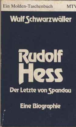 Rudolf Hess : der Letzte von Spandau . Eine Biographie .