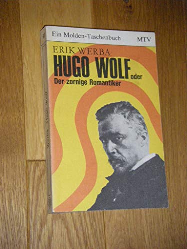 Beispielbild fr Hugo Wolf oder Der zornige Romantiker zum Verkauf von Versandantiquariat Felix Mcke