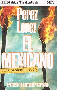 Beispielbild fr El Mexicano : Bericht eines Lebens / F. Perez Lopez. [Aus d. Franz. bertr. von Ruth von Mayenburg] zum Verkauf von Versandantiquariat Buchegger
