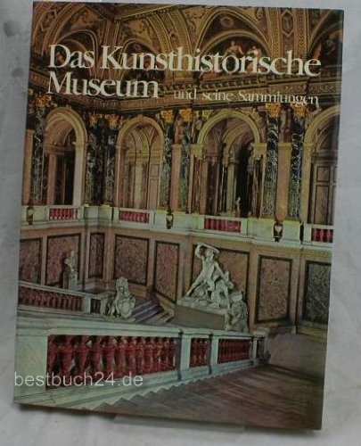 9783218003636: Das Kunsthistorische Museum in Wien und seine Sammlungen
