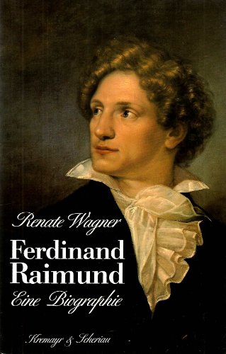 Ferdinand Raimund. Eine Biographie. - Wagner, Renate