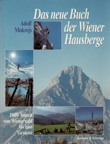 Beispielbild fr Das neue Buch der Wiener Hausberge. 1000 Touren vom Wienerwald bis zum Gesuse zum Verkauf von medimops