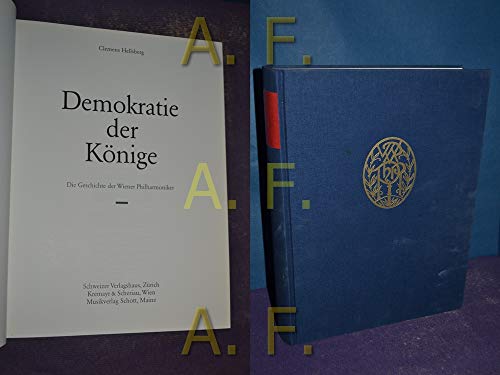 Demokratie der Könige : die Geschichte der Wiener Philharmoniker. [Die Neuaufnahmen im Historischen Archiv der Wiener Philharmoniker wurden von Gerhard Trumler angefertigt] - Hellsberg, Clemens