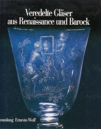 Veredelte Gläser aus Renaissance und Barock. -Ausstellung "Europ. Glaskunst" 1500-1800",Sammlung ...