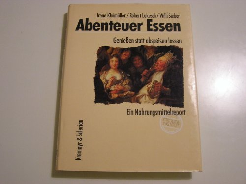 9783218005081: Abenteuer Essen. Geniessen statt abspeisen lassen. Ein Nahrungsmittelreport