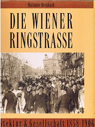 Die Wiener Ringstrasse. Architektur & Gesellschaft 1858-1906.