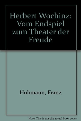 Stock image for Herbert Wochinz, Vom Endspiel zum Theater der Freude for sale by medimops
