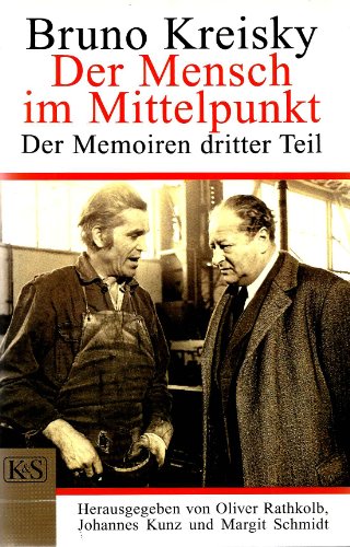 Der Mensch im Mittelpunkt. Der Memoiren dritter Teil - Kreisky, Bruno