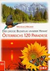 Österreichs 120 Paradiese : Ein großer Bildatlas unserer Heimat