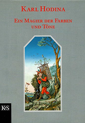 Stock image for Karl Hodina - Ein Magier der Farben und Tne. for sale by Buchhandlung Gerhard Hcher
