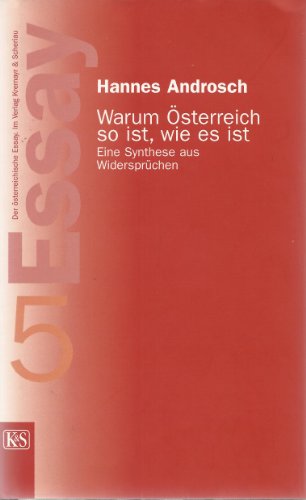 Warum Österreich so ist, wie es ist. Eine Synthese aus Widersprüchen. - Androsch, Hannes