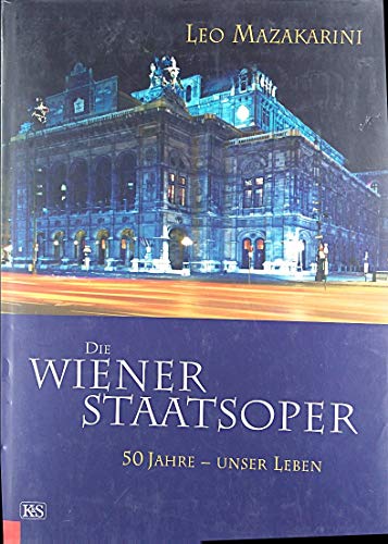 9783218007603: Die Wiener Staatsoper: 50 Jahre - unser Leben