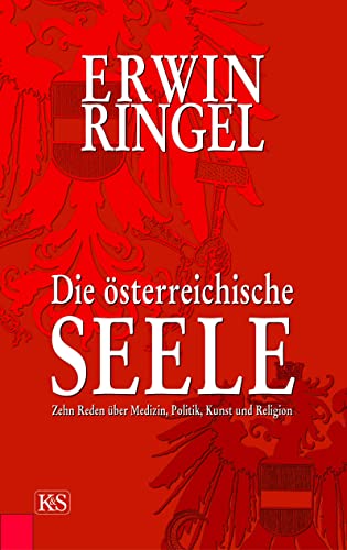 Die österreichische Seele : zehn Reden über Medizin, Politik, Kunst und Religion. - Ringel, Erwin