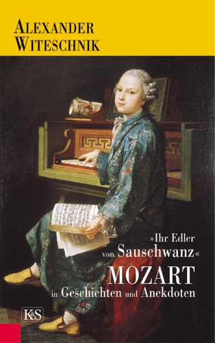 Beispielbild fr Ihr Edler von Sauschwanz " Mozart in Geschichten und Anekdoten. Mozart in Geschichten und Anekdoten zum Verkauf von medimops