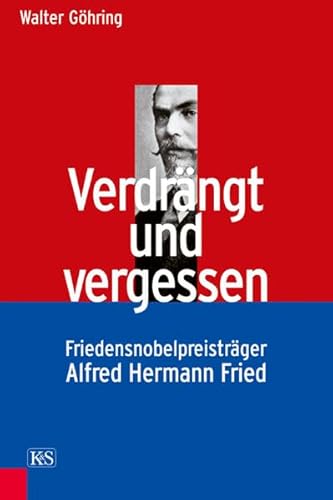 9783218007689: Verdrngt und vergessen: Friedensnobelpreistrger Alfred Hermann Fried