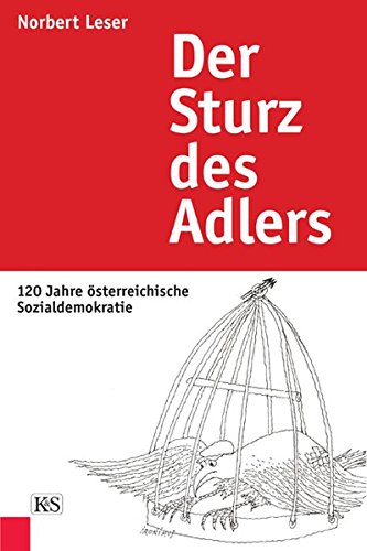 9783218007856: Der Sturz des Adlers: 120 Jahre sterreichische Sozialdemokratie