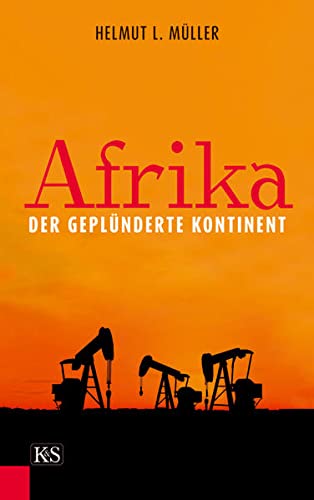 Afrika, der geplünderte Kontinent : Der geplünderte Kontinent - Helmut L. Müller