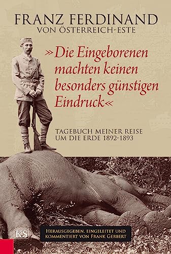 9783218008624: Die Eingeborenen machten keinen besonders gnstigen Eindruck: Tagebuch meiner Reise um die Erde 1892 1893