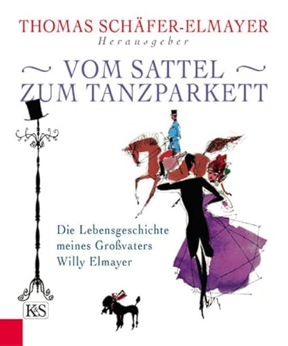 Beispielbild fr Vom Sattel zum Tanzparkett: Die Lebensgeschichte meines Grovaters Willy Elmayer zum Verkauf von medimops