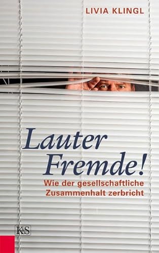 Beispielbild fr Lauter Fremde!: Wie der gesellschaftliche Zusammenhalt zerbricht zum Verkauf von medimops