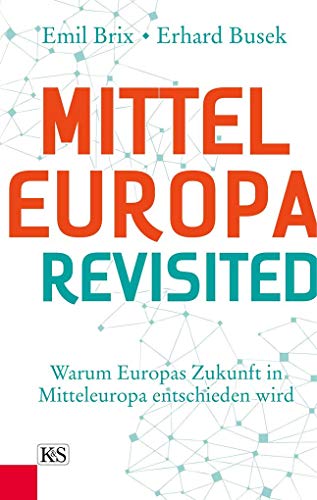 Beispielbild fr Mitteleuropa revisited: Warum Europas Zukunft in Mitteleuropa entschieden wird zum Verkauf von medimops