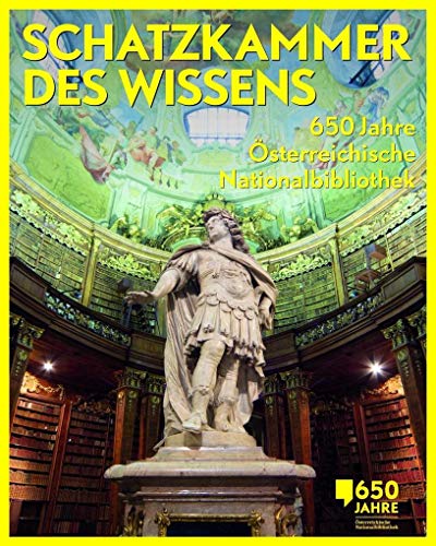 Schatzkammer des Wissens : 650 Jahre Österreichische Nationalbibliothek. Begleitkatalog zur Jubliäumsausstellung (26.1. 2018- 13.1 .2019) - Unknown Author