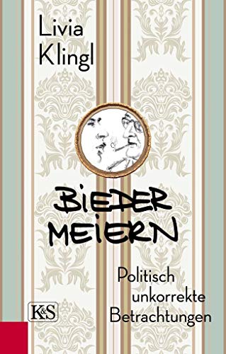 Beispielbild fr Biedermeiern: Politisch unkorrekte Betrachtungen zum Verkauf von medimops