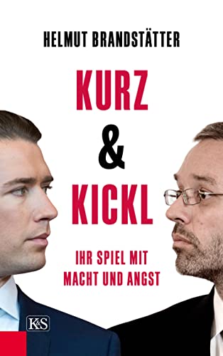 9783218011921: Kurz & Kickl: Ihr Spiel mit Macht und Angst