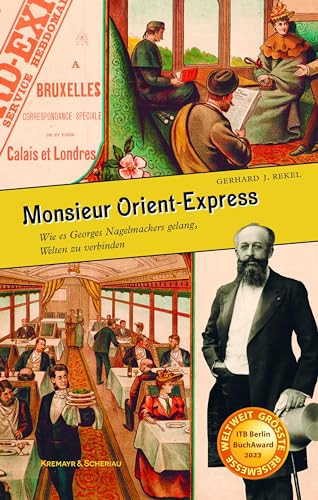 Stock image for Monsieur Orient-Express: Wie es Georges Nagelmackers gelang, Welten zu verbinden for sale by medimops