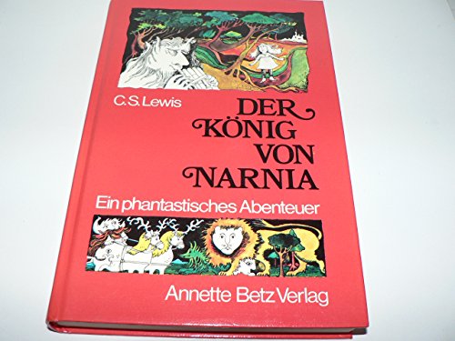 Der König von Narnia. ( Ab 10 J.). Ein phantastisches Abenteuer - Clive Staples Lewis