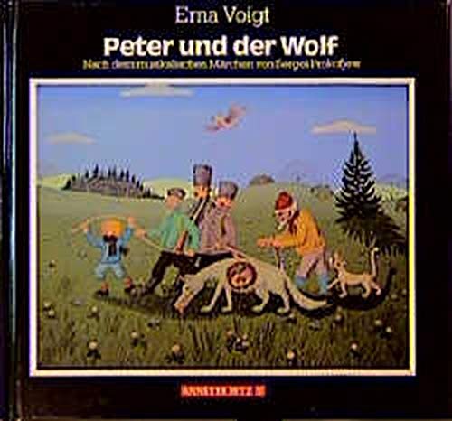 Peter und der Wolf. Nach dem musikalischen Märchen von Sergei Prokofjew - Erna Voigt/Sergei Prokofjew