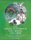 Beispielbild fr Das grosse Kinderbuch von Himmel und Erde. Gebete und Geschichten von Gott und den Menschen zum Verkauf von Martin Greif Buch und Schallplatte