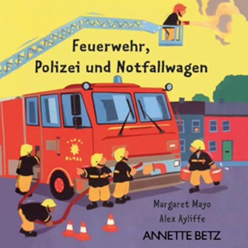 Feuerwehr, Polizei und Notfallwagen. (9783219110784) by Mayo, Margaret; Ayliffe, Alex