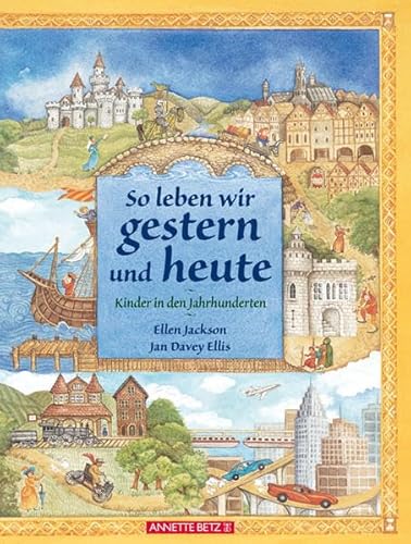 Beispielbild fr So lebten wir gestern, so leben wir heute: Kinder in den Jahrhunderten zum Verkauf von biblion2