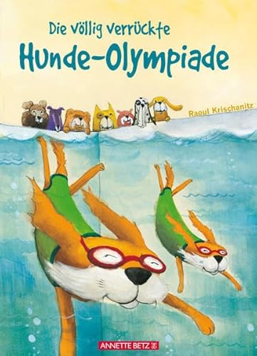 Die völlig verrückte Hundeolympiade - Krischanitz, Raoul