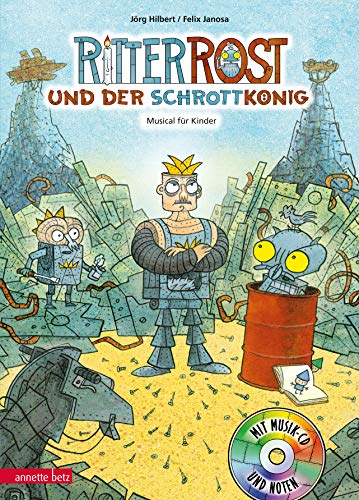 Ritter Rost und der Schrottkoenig - Jörg Hilbert|Felix Janosa