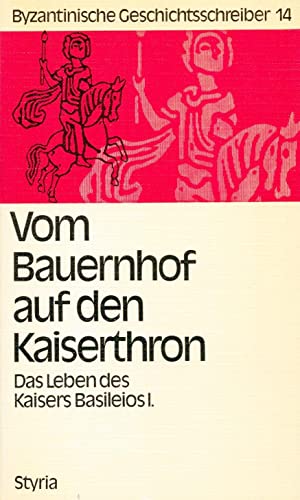 Beispielbild fr Byzantinische Geschichtsschreiber Band 14. Hrgs. von Johannes Koder. Vom Bauernhof auf den Kaiserthron. Das Leben des Kaisers Basileios I. des Begrnders der makedonischen Dynastie, beschrieben von seinem Enkel, dem Kaiser Konstantinos VII Porphyrogennetos zum Verkauf von Bernhard Kiewel Rare Books