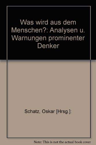 9783222107900: Was wird aus dem Menschen?: Analysen u. Warnungen prominenter Denker (German Edition)