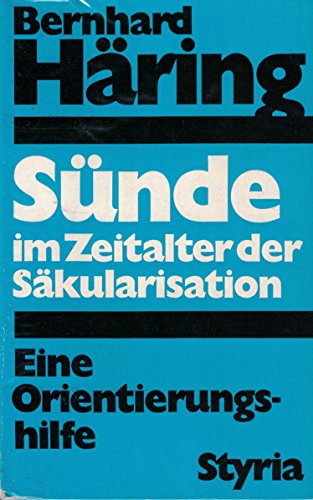 Sünde im Zeitalter der Säkularisation. Eine Orientierungshilfe. - Häring, Bernhard