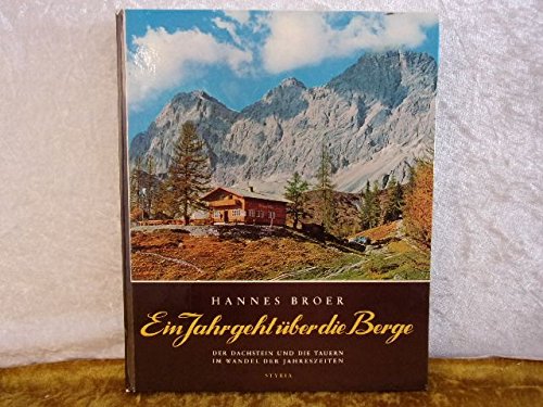 Ein Jahr geht über die Berge. Der Dachstein und die Tauern im Wandel der Jahreszeiten. - Broer, Hannes